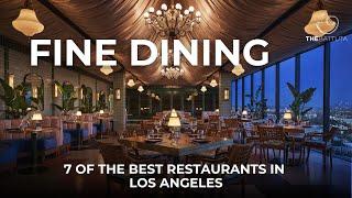 Fine Dining: 7 Of The Best Restaurants In Los Angeles