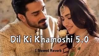 Dil Ki Khamoshi 5.0 (Slowed Reverb Song) || Love mashup song || MUSIC ADDA || New release song