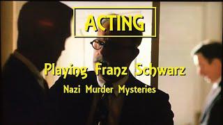 Acting: Playing Franz Schwarz