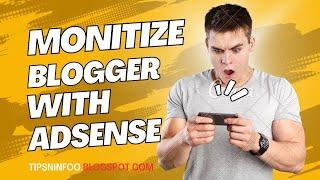 How to Add Your Blogger Blog to Google AdSense & Start Earning Money