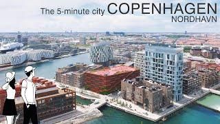 4K Copenhagen  : Nordhavn - The 5-minute City