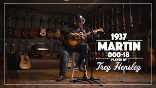 1937 Martin 000-18 "Shade Top" played by Trey Hensley