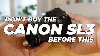 Watch This Before You Buy A Canon SL3!!