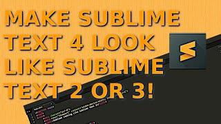 Making Sublime Text 4 Look Like Sublime Text 3 and 2