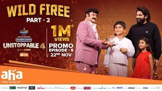 Unstoppable With NBK Season 4 Ep 5 Promo | Icon Star Allu Arjun | Wild Firee (Part 2) | Nov 22nd