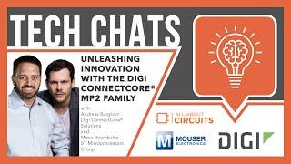 Unleashing Innovation with the Digi ConnectCore®​ MP2 Family: Tech Chats | Mouser Electronics