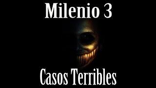 Milenio 3 - Casos Terribles