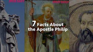 7 Facts about the Apostle Philip