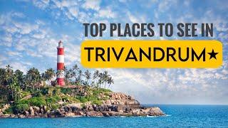 TOP 12 PLACES TO VISIT IN TRIVANDRUM | TRIVANDRUM TOURIST PLACES