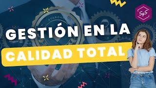 La Gestión de la Calidad Total | Desarrollo Profesional SYS