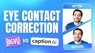 How to Fix Eye Contact with AI: BIGVU vs Captions.ai