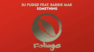 DJ Fudge feat. Barbie Mak - Something (Vocal Mix)