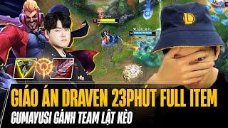 GUMAYUSI VÀ ĐỈNH CAO DRAVEN 23 PHÚT FULL ĐỒ GÁNH TEAM LẬT KÈO SIÊU MÃN NHÃN