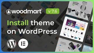 How to Install WoodMart Theme in WordPress and Import Demo Data | Step-by-Step Guide