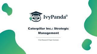 Caterpillar Inc.: Strategic Management | Free Research Paper Example