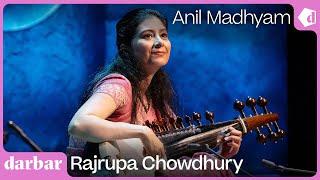 Raag Anil Madhyam | Rajrupa Chowdhury | Music of India