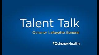 Exciting Healthcare Careers at Ochsner Lafayette General - Talent Talk