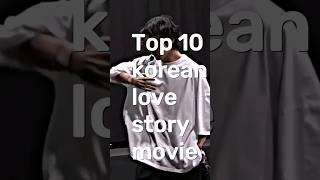 Top 10 korean love story movie #kdrama #shortfeed #top10kdrama