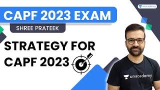 Strategy for CAPF 2023 Exam | Shree Prateek | Unacademy Shaurya