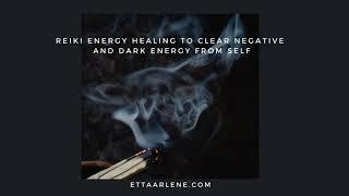 ** Special Request Reiki To Clear Negative And Dark Energy From Self