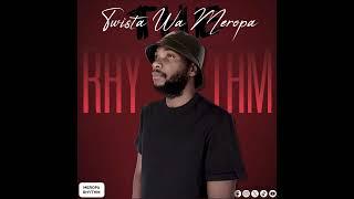 Twista Wa Meropa - The Rhythm