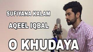 Aqeel Iqbal - O Khudaya - Sufiyana Kalam - Official Video 2019