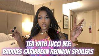 Tea W/ Lucci Vee: Baddies Caribbean Reunion Spoilers