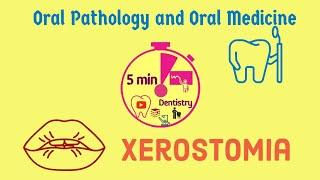 XEROSTOMIA | ORAL PATHOLOGY & ORAL MEDICINE | QUICK LECTURE | 5 min Dentistry