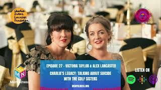 Charlie's Legacy: Talking About Suicide with the CDLF Sisters (Victoria Taylor and Alex Lancaster)