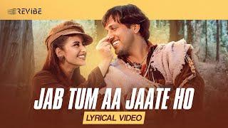 Jab Tum Aa Jaate Ho (Lyrical Video) | Sonu Nigam | Kavita Krishnamurthy | Revibe | Hindi Songs