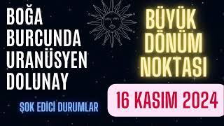 BOĞA BURCUNDA URANÜSYEN DOLUNAY - 16 KASIM 2024