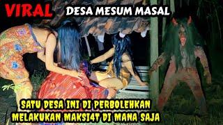  VIRAL⁉️DESA M3SUM MASAL SATU DESA ISINYA ORANG ORANG BERBUAT M4KSI4T SEMUA