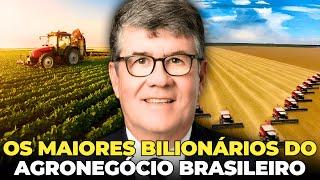 OS 10 MAIORES BILIONÁRIOS DO AGRONEGÓCIO DO BRASIL