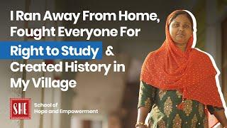 I Ran Away From Home, Fought Everyone For Right to Study & Created History in My Village