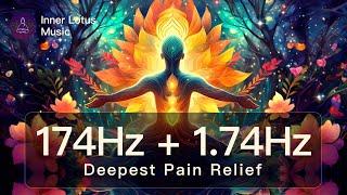 174Hz + 1.74Hz Delta Wave | Deepest Pain Relief | Physical, Emotional Stress & Tension Healing Music