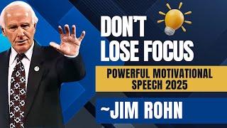 Don't Lose Focus – Life-Changing Jim Rohn Motivational Speech on Success, Discipline & Mindset