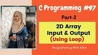 C Programming bangla tutorials | Input & Output of (2D) Array Using loop | Part-2