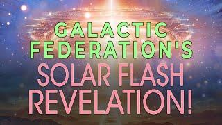 The Return of the Golden Age: Galactic Federation’s Promise to the Great Solar Flash!