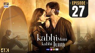 Kabhi Main Kabhi Tum Episode 27 | Fahad Mustafa | Hania Aamir | 8 Oct 2024 (Eng Sub)  | ARY Digital