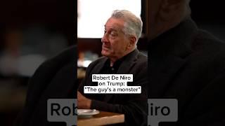 Robert De Niro on Trump: 'The guy's a monster'