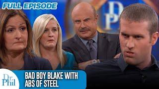 Bad Boy Blake with Abs of Steel | Full Episode | Dr. Phil