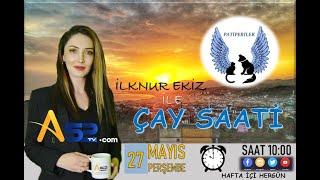 ÇAY SAATİ A52 TV'DE 27.05.2021