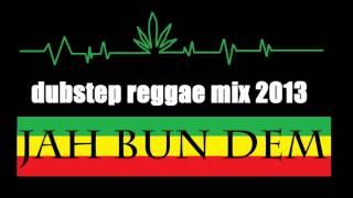 Dubstep Reggae Mix 2013 - Jah Bun Dem + Tracklist