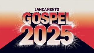 [ LANÇAMENTO GOSPEL 2025 ]Louvores de Adoração 2025 - Novos Louvores e Hinos Exclusivos! (OFICIAL)