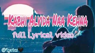 Kabhi Alvida Naa Kehna | Full Lyrical Video | Sonu Nigam, Alka Yagnik | Lyrics