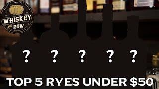 What are the 5 BEST RYE WHISKIES available under $50 you MUST try?