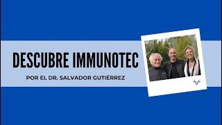 DESCUBRE IMMUNOTEC por el Dr. Salvador Gutierrez