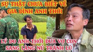 LÀNG NỦ SỰ THẬT CHƯA BIẾT VỀ GIA ĐÌNH ANH THỚI , LÝ DO ANH THỚI ĐƯA VỢ CON SANG LÀNG NỦ ĐỂ TRÁNH LŨ