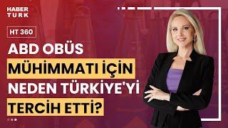 ABD ile yeni ortaklıklar olur mu? I HT 360 - 23 Şubat 2024