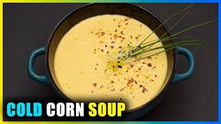 Easiest and Fastest Cold Corn Soup Recipe